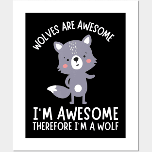 Wolves Are Awesome I'm Awesome I'm A Wolf Posters and Art